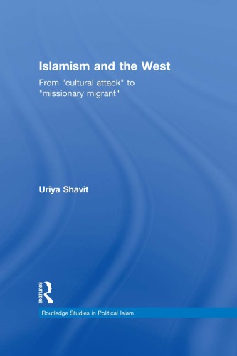 Islamism And The West From Cultural Attack To Missionary Migrant Uriya Shavit