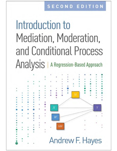 Introduction To Mediation Moderation And Conditional Process Analysis A Regressionbased Approach 2nd Andrew F Hayes