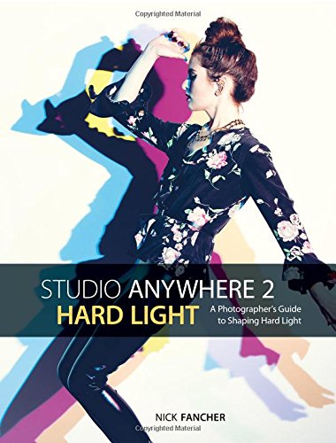 Studio Anywhere 2 Hard Light A Photographers Guide To Shaping Hard Light Nick Fancher