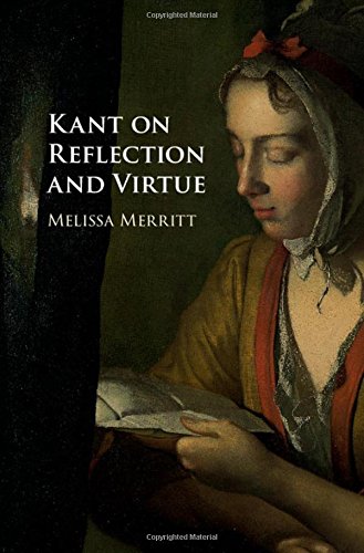 Kant On Reflection And Virtue Melissa Merritt