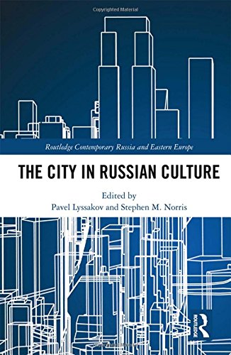 The City In Russian Culture 1st Edition Pavel Lyssakov Stephen M Norris