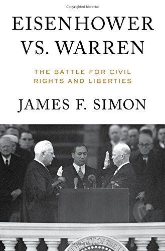 Eisenhower Vs Warren The Battle For Civil Rights And Liberties 1st Edition James F Simon