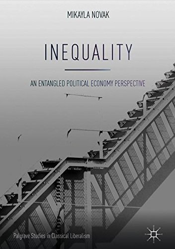 Inequality An Entangled Political Economy Perspective 1st Mikayla Novak