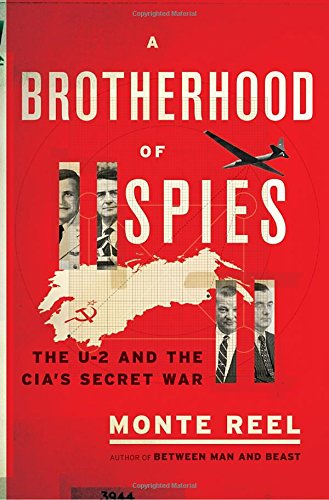A Brotherhood Of Spies The U2 And The Cias Secret War Monte Reel