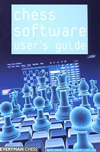 Chess Software Users Guide Making The Most Of Your Software 1st Byron Jacobs