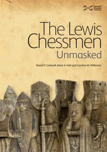 The Lewis Chessmen Unmasked Reprint David Caldwell