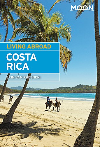 Moon Living Abroad Costa Rica 5th Edition Erin Van Rheenen