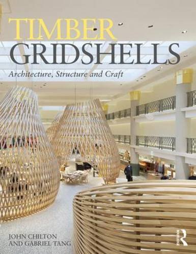 Timber Gridshells Architecture Structure And Craft John Chilton