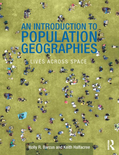 An Introduction To Population Geographies Lives Across Space Holly R Barcus