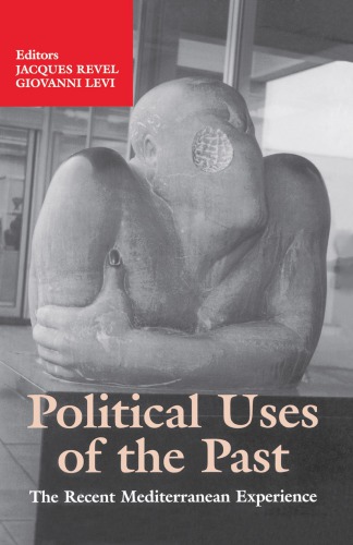 Political Uses Of The Past The Recent Mediterranean Experience Giovanni Levi