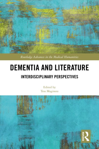 Dementia And Literature Interdisciplinary Perspectives Tess Maginess Editor