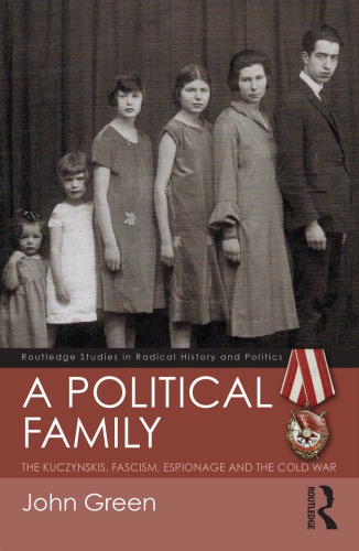 A Political Family The Kuczynskis Fascism Espionage And The Cold War John Green