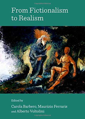 From Fictionalism To Realism Carola Barbero Maurizio Ferraris
