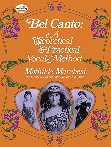 Bel Canto A Theoretical And Practical Vocal Method Second Revised Edition Dover Books On Music 2nd Edition Mathilde Marchesi