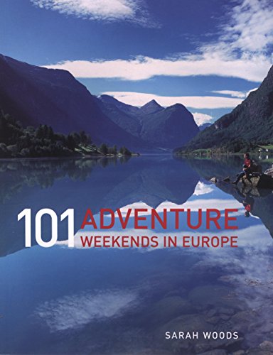 101 Adventure Weekends In Europe 1st Edition Roland Codd