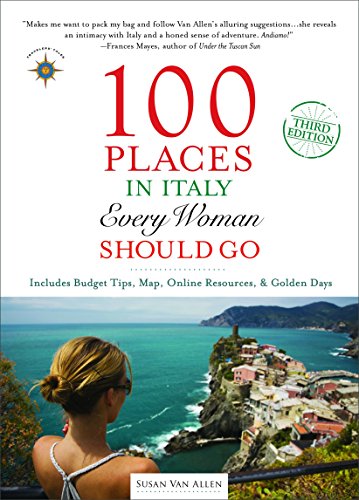 100 Places In Italy Every Woman Should Go 3rd Edition Susan Van Allen