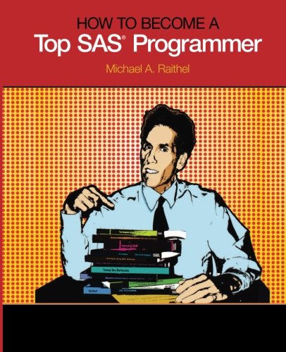 How To Become A Top Sas Programmer Michael A Raithel