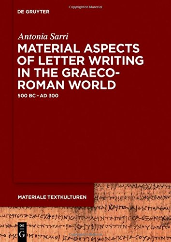 Material Aspects Of Letter Writing In The Graecoroman World 500 Bc Ad 300 Antonia Sarri
