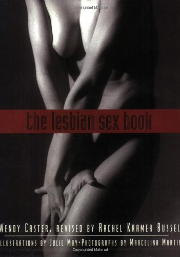 The Lesbian Sex Book A Guide For Women Who Love Women 2nd Wendy Caster Rachel Kramer Bussel Ed