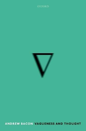 Vagueness And Thought Andrew Bacon