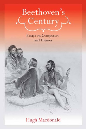 Beethovens Century Essays On Composers And Themes Hugh Macdonald