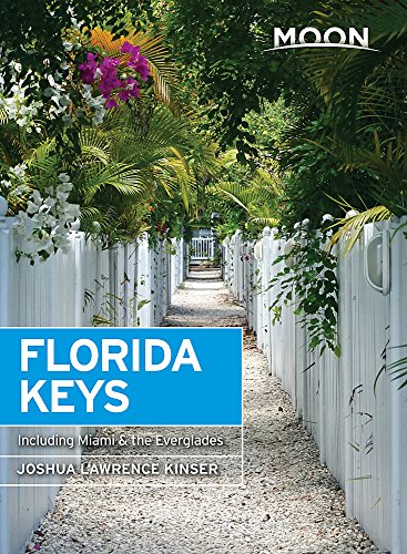 Moon Florida Keys Including Miami The Everglades 3rd Edition Joshua Lawrence Kinser