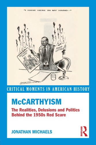 Mccarthyism The Realities Delusions And Politics Behind The 1950s Red Scare Jonathan Michaels