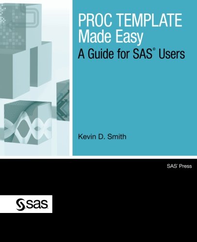 Proc Template Made Easy A Guide For Sas Users Kevin D Smith