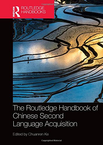 The Routledge Handbook Of Chinese Second Language Acquisition 1st Edition Chuanren Ke