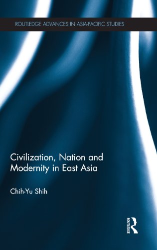 Civilization Nation And Modernity In East Asia 1st Edition Chihyu Shih