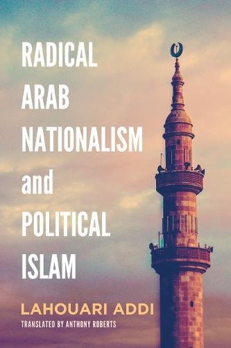 Radical Arab Nationalism And Political Islam Lahouari Addi Anthony Roberts