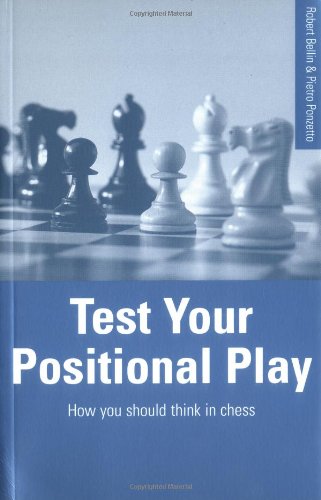 Test Your Positional Play How You Should Think In Chess Robert Bellin