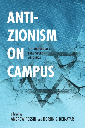Antizionism On Campus The University Free Speech And Bds Andrew Pessin