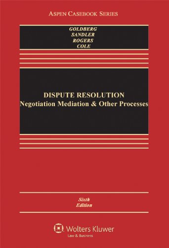 Dispute Resolution Negotiation Mediation And Other Processes 6th Edition Stephen B Goldberg