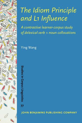 The Idiom Principle And L1 Influence A Contrastive Learnercorpus Study Of Delexical Verb Noun Collocations Ying Wang