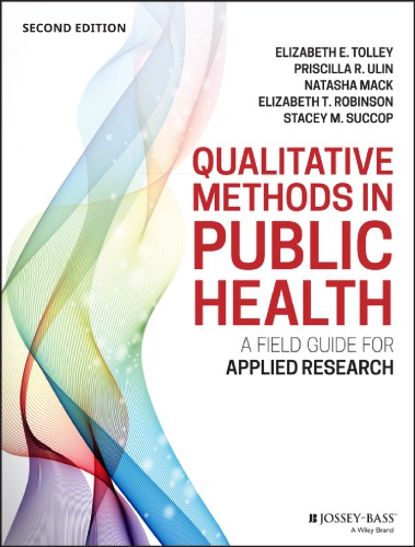 Qualitative Methods In Public Health A Field Guide For Applied Research 2nd Elizabeth E Tolley Et Al