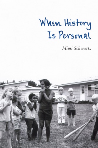 When History Is Personal Mimi Schwartz
