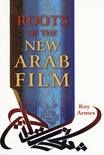 Roots Of The New Arab Film Roy Armes