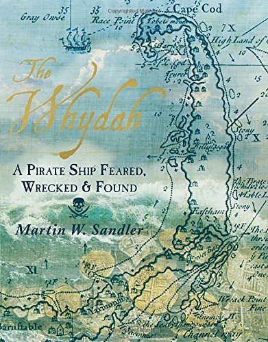 The Whydah A Pirate Ship Feared Wrecked And Found Martin W Sandler