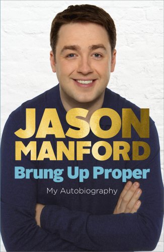 Brung Up Proper Jason Manford