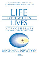 Life Between Lives Hypnotherapy For Spiritual Regression Michael Newton