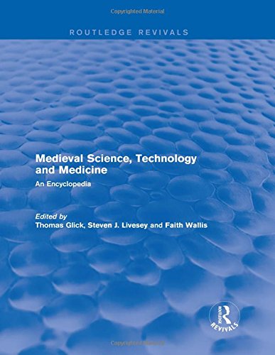 Medieval Science Technology And Medicine An Encyclopedia Thomas F Glick