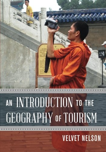 An Introduction To The Geography Of Tourism 1st Edition Velvet Nelson
