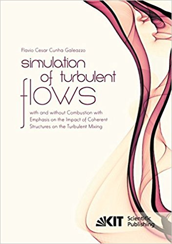 Simulation Of Turbulent Flows With And Without Combustion With Emphasis On The Impact Of Coherent Structures On The Turbulent Mixing 1st Flavio Cesar Cunha Galeazzo