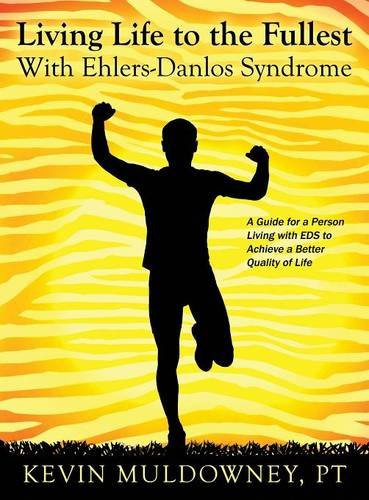 Living Life To The Fullest With Ehlersdanlos Syndrome Guide To Living A Better Quality Of Life While Having Eds Pt Kevin Muldowney