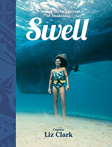 Swell A Sailing Surfers Voyage Of Awakening Liz Clark Daniella Manini Illustration
