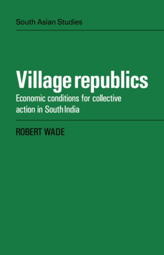 Village Republics Economic Conditions For Collective Action In South India Robert Wade