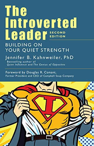 The Introverted Leader Building On Your Quiet Strength 2nd Edition Jennifer B Kahnweiler