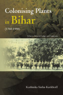 Colonising Plants In Bihar 17601950 Kerkhoff Kathinka Sinha