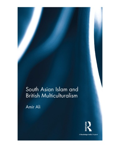 South Asian Islam And British Multiculturalism Amir Ali